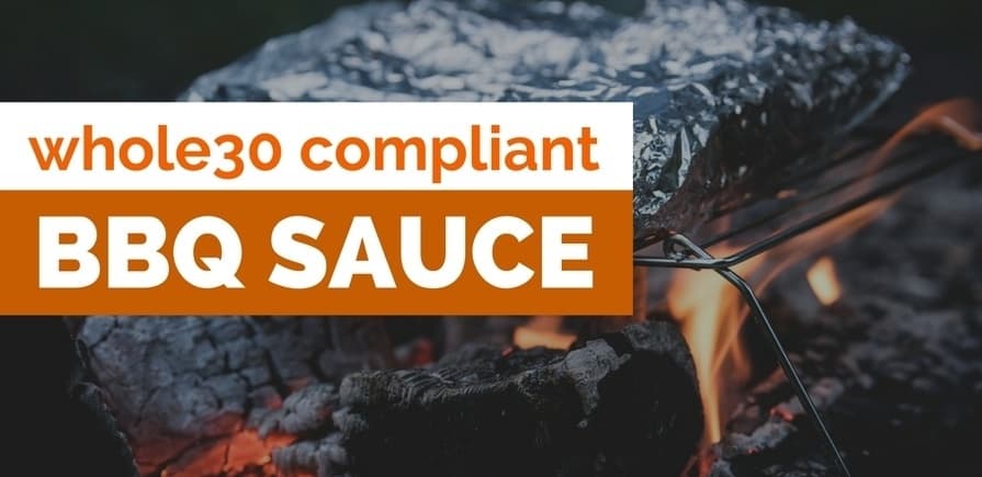 Whole30 BBQ Sauce [2024 Update]: Compliant Brands & Recipes