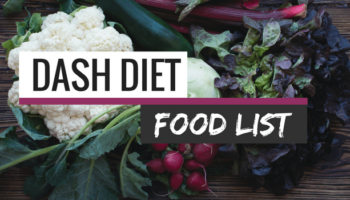 DASH Diet Food List: What You Can & Can’t Eat!