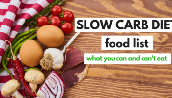Slow Carb Diet Food List: What You Can & Can’t Eat